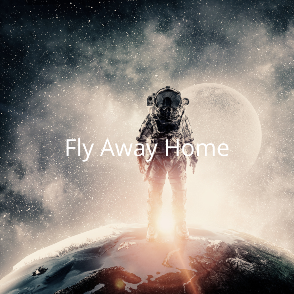 Misty, atmospheric muted toned graphic of astronaut standing on tiny version of earth, with rising solar eclipse behind. Text overlay in white: Fly Away Home